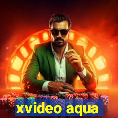 xvideo aqua